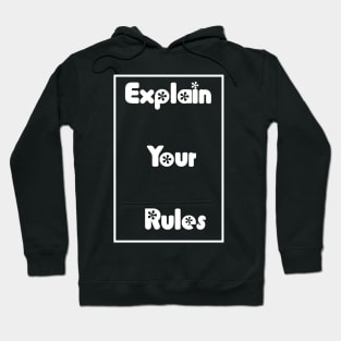 Explain your rules Hoodie